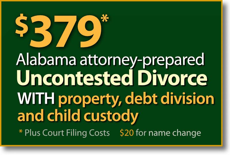 $379* Alabama Uncontested Divorce with property and debt division plus child custody and support agreement